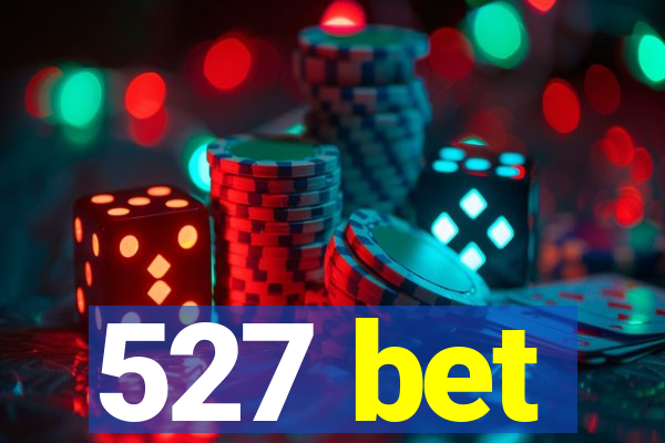 527 bet